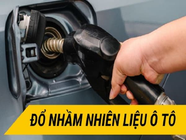 Đổ nhầm nhiên liệu ô tô là gì?