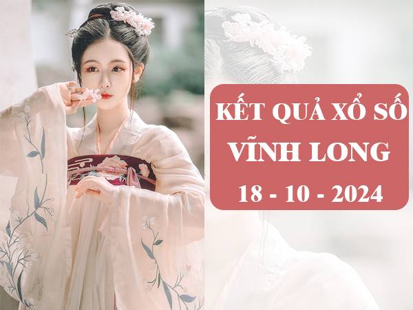 Thống kê sổ xố Vĩnh Long ngày 18/10/2024 thứ 6 hôm nay