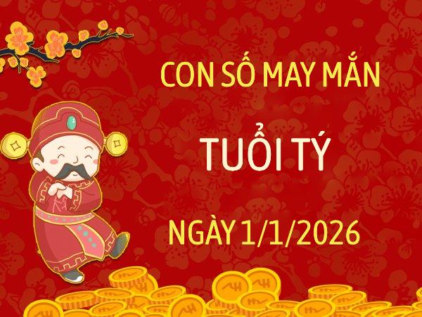 Gợi ý con số mang tài lộc cho tuổi Tý ngày mùng 1/1/2026