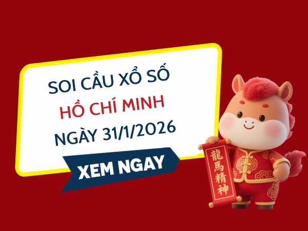 Soi cầu xổ số Hồ Chí Minh ngày 31/1/2026 hôm nay chuẩn nhất