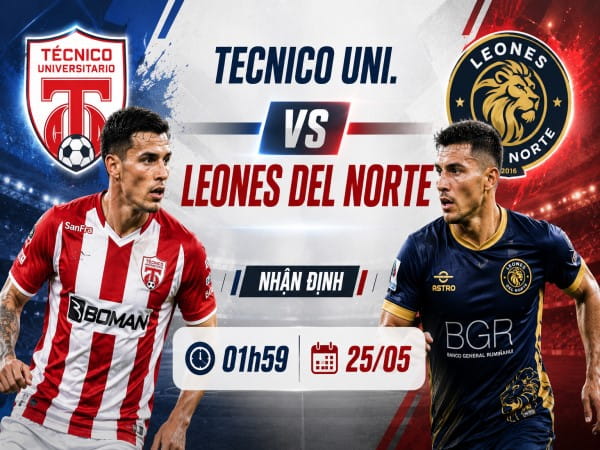 Tecnico Uni. vs Leones del Norte nhận định, dự đoán trước trận đêm nay
