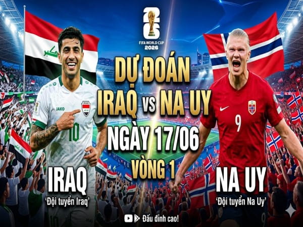 Iraq vs Na Uy nhận định, dự đoán trước trận đêm nay