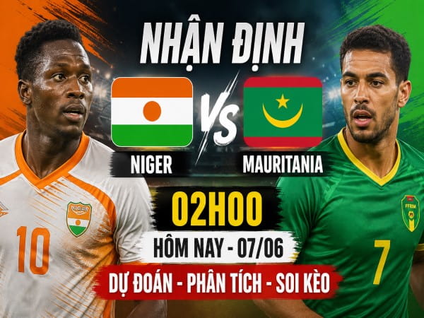 Nhận định chuyên gia Niger vs Mauritania 02h00 hôm nay