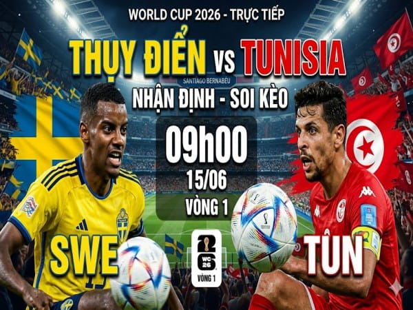 Dự đoán Thụy Điển vs Tunisia, nhận định tỷ số ngày 15/06