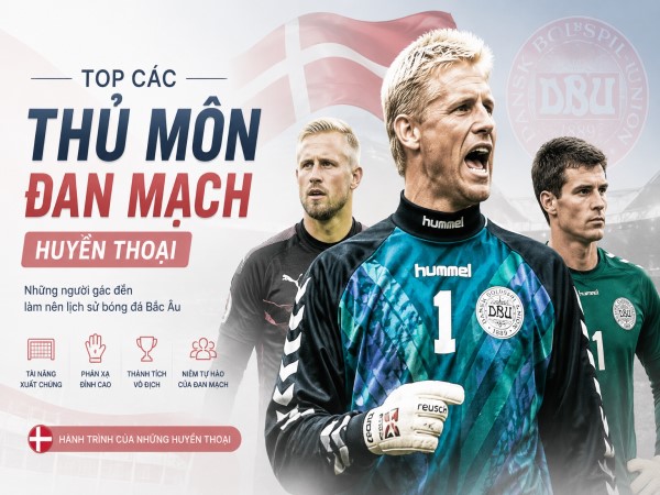 TOP các thủ môn Đan Mạch huyền thoại bóng đá Bắc Âu