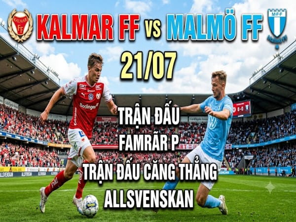 Kalmar vs Malmo nhận định, dự đoán trước trận đêm nay